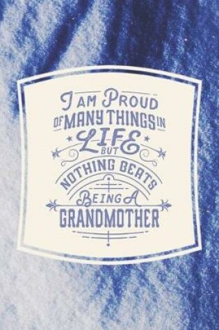 Cover of I Am Proud Of Many Things In Life But Nothing Beats Being A Grandmother