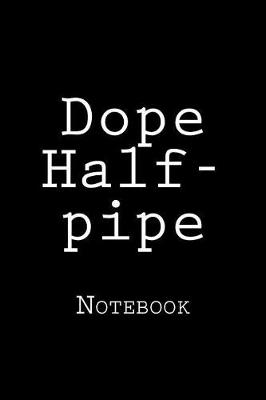 Cover of Dope Half-pipe