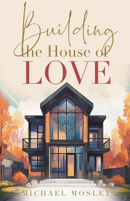 Book cover for Building the House of Love