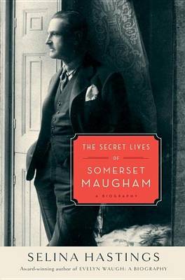 Book cover for Secret Lives of Somerset Maugham, The: A Biography