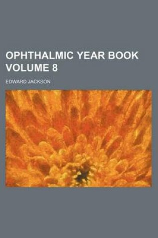 Cover of Ophthalmic Year Book Volume 8