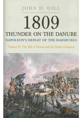 Book cover for 1809 Thunder on the Danube: Napoleon's Defeat of the Hapsburgs  - Vol II   The Fall of Vienna & the Battle of Aspern
