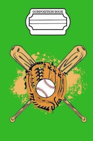 Cover of Baseball Home Run, Glove, Ball and Bats Composition Book