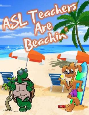 Book cover for ASL Teachers Are Beachin'