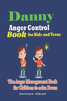Book cover for Danny's Anger Control Book for Kids and Teens