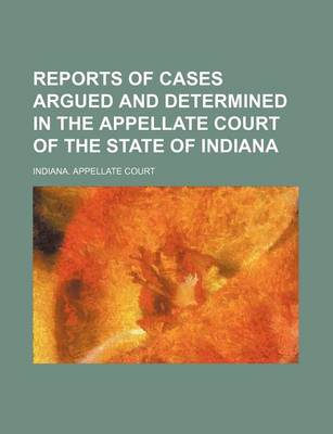 Book cover for Reports of Cases Argued and Determined in the Appellate Court of the State of Indiana (Volume 31)