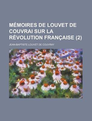 Book cover for Memoires de Louvet de Couvrai Sur La Revolution Francaise (2)