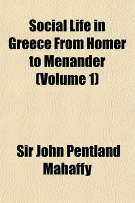 Book cover for Social Life in Greece from Homer to Menander Volume 1