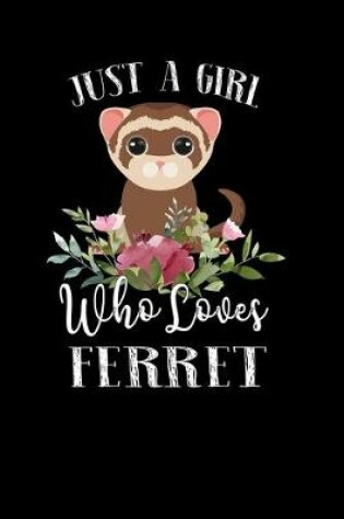 Cover of Just a Girl Who Loves Ferret