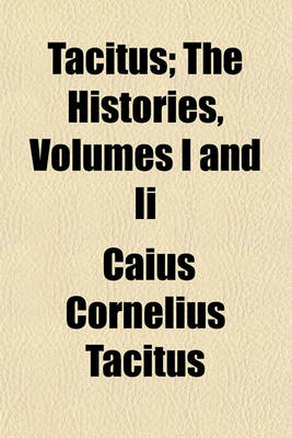Book cover for Tacitus; The Histories, Volumes I and II