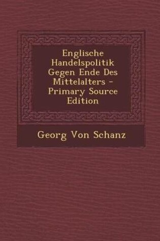 Cover of Englische Handelspolitik Gegen Ende Des Mittelalters