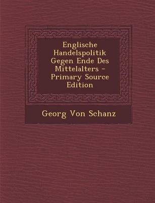 Book cover for Englische Handelspolitik Gegen Ende Des Mittelalters