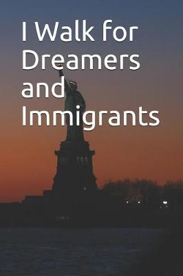 Book cover for I Walk for Dreamers and Immigrants