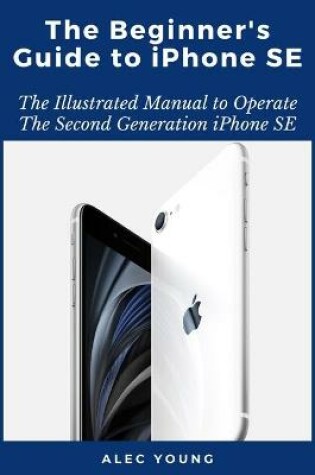 Cover of The Beginner's Guide to iPhone SE
