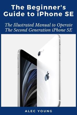 Book cover for The Beginner's Guide to iPhone SE