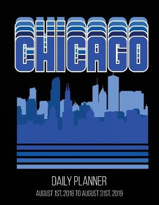 Book cover for Chicago Daily Planner August 1st, 2018 to August 31st, 2019
