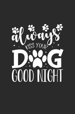 Book cover for Always Kiss Your Dog Goodnight.