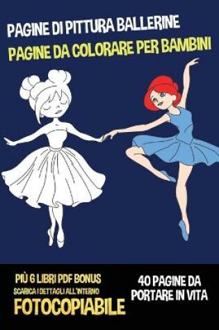 Cover of Pagine di pittura ballerine (Pagine da colorare per bambini)