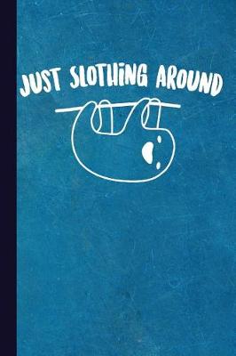 Book cover for Just Slothing Around