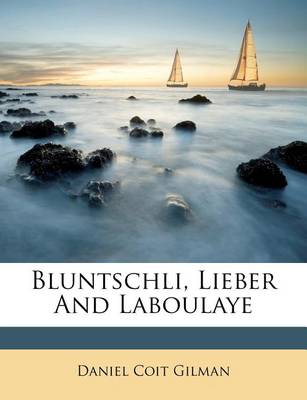 Book cover for Bluntschli, Lieber and Laboulaye