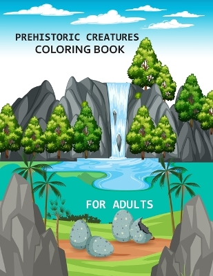 Book cover for Prehistoric Creatures coloring book For Adults