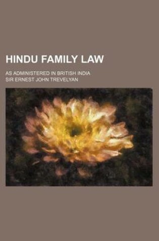 Cover of Hindu Family Law; As Administered in British India