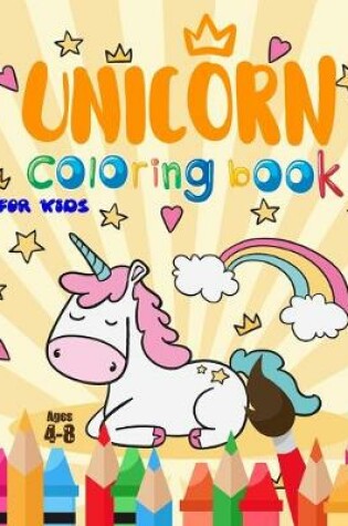 Cover of Unicorn Coloring Book For Kids Ages 4-8