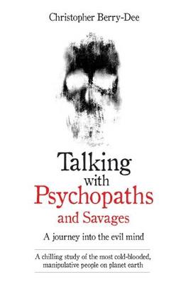 Book cover for Talking With Psychopaths and Savages - A journey into the evil mind
