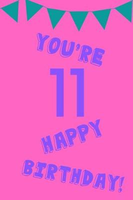 Book cover for You're 11 Happy Birthday!