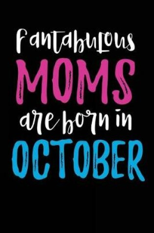 Cover of Fantabulous Moms Are Born In October