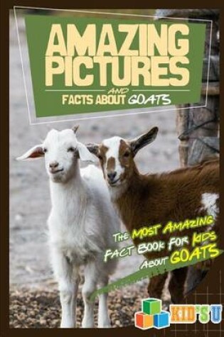 Cover of Amazing Pictures and Facts about Goats