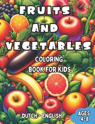 Book cover for Dutch - English Fruits and Vegetables Coloring Book for Kids Ages 4-8