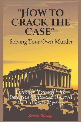 Cover of How to Crack the Case (Solving Your Own Murder)