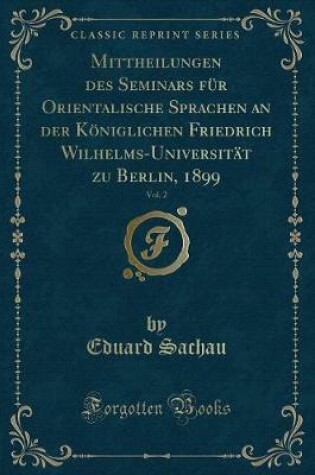 Cover of Mittheilungen Des Seminars Für Orientalische Sprachen an Der Königlichen Friedrich Wilhelms-Universität Zu Berlin, 1899, Vol. 2 (Classic Reprint)