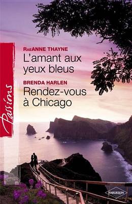 Book cover for L'Amant Aux Yeux Bleus - Rendez-Vous a Chicago (Harlequin Passions)