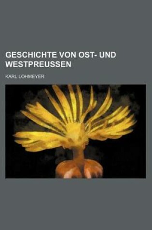 Cover of Geschichte Von Ost- Und Westpreussen