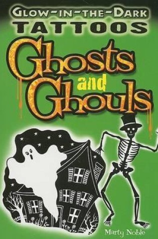 Cover of Glow-In-The-Dark Tattoos Ghosts and Ghouls