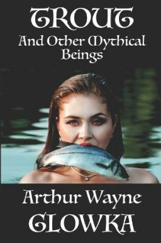 Cover of Trout and Other Mythical Beings