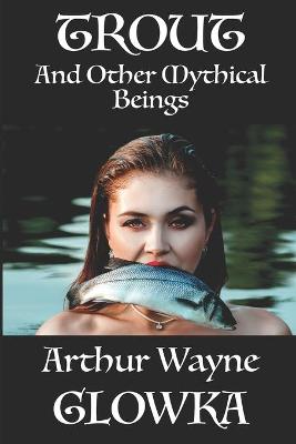 Book cover for Trout and Other Mythical Beings