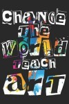 Book cover for Change the World Teach Art