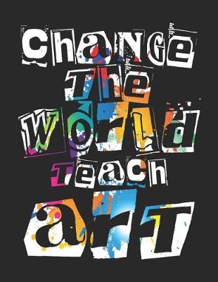 Cover of Change the World Teach Art