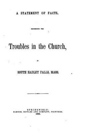 Cover of A Statement of Facts, Concerning the Troubles in the Church, in South Hadley Falls, Mass