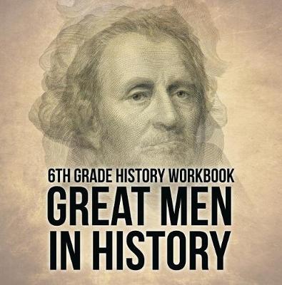 Book cover for 6th Grade History Workbook: Great Men in History