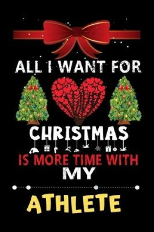 Cover of All I want for Christmas is more time with my Athlete