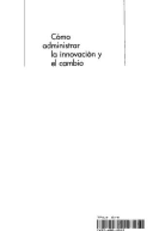 Cover of Como Administrar La Innovacion y El Cambio