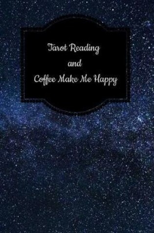Cover of Tarot Reading and Coffee Make Me Happy