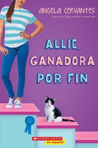 Cover of Allie, Ganadora Por Fin (Allie, First at Last): A Wish Novel