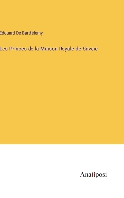 Book cover for Les Princes de la Maison Royale de Savoie