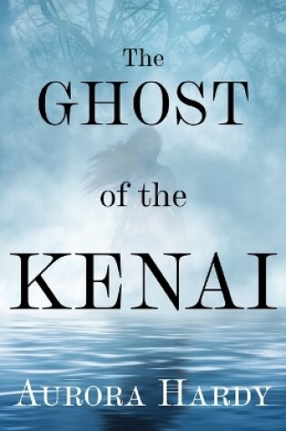 Cover of The Ghost of the Kenai