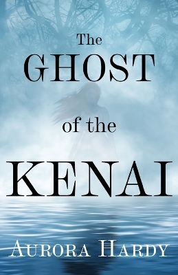 Cover of The Ghost of the Kenai